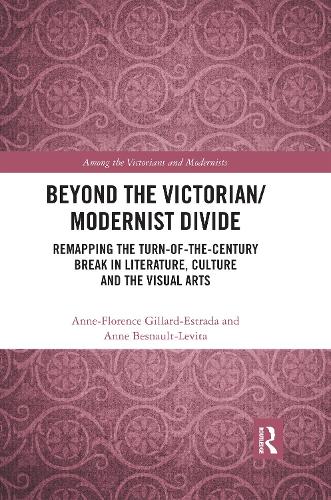 Бумажная книга «Beyond the Victorian/ Modernist Divide: Remapping the Turn-of-the-Century Break in Literature, Culture and the Visual Arts» - фото №1