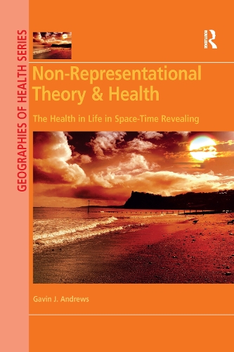 Бумажная книга «Non-Representational Theory & Health: The Health in Life in Space-Time Revealing», автор Гэвин Дж. Эндрюс - фото №1