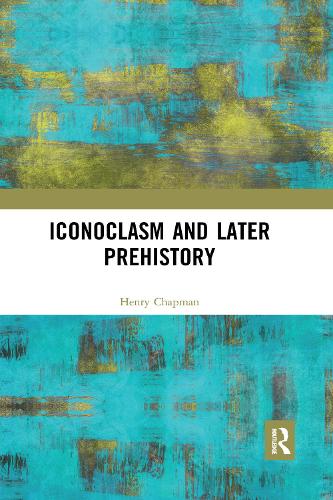 Бумажная книга «Iconoclasm and Later Prehistory», автор Генри Чепман - фото №1