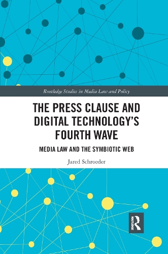 Паперова книга «The Press Clause and Digital Technology's Fourth Wave: Media Law and the Symbiotic Web», автор Джаред Шредер - фото №1