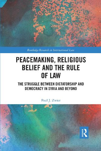 Бумажная книга «Peacemaking, Religious Belief and the Rule of Law: The Struggle between Dictatorship and Democracy in Syria and Beyond» - фото №1