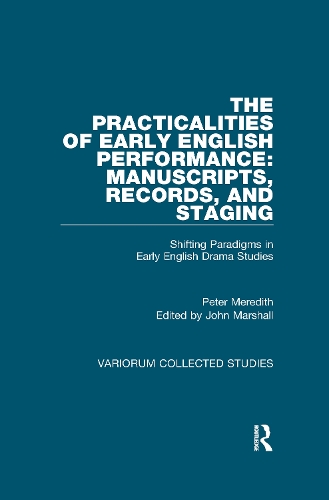 Бумажная книга «The Practicalities of Early English Performance: Manuscripts, Records, and Staging: Shifting Paradigms in Early English Drama Studies», автор Питер Мередит - фото №1