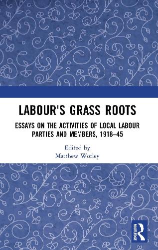 Бумажная книга «Labour's Grass Roots: Essays on the Activities of Local Labour Parties and Members, 1918�45» - фото №1