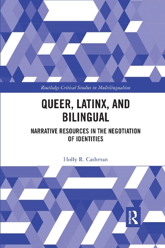 [object Object] «Queer, Latinx, and Bilingual: Narrative Resources in the Negotiation of Identities», автор Холлі Кешмен - фото №1