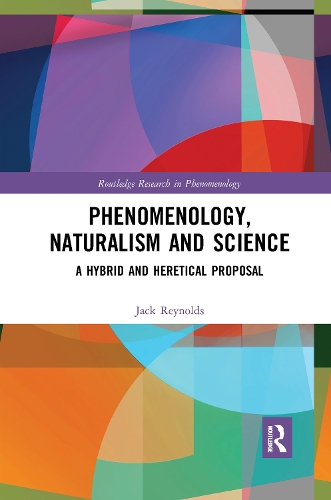 Бумажная книга «Phenomenology, Naturalism and Science: A Hybrid and Heretical Proposal», автор Джек Рейнольдс - фото №1