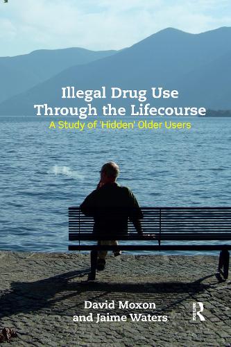Бумажная книга «Illegal Drug Use Through The Lifecourse: A Study Of 'Hidden' Older Users», авторов Дэвид Моксон, Джейм Уотерс - фото №1
