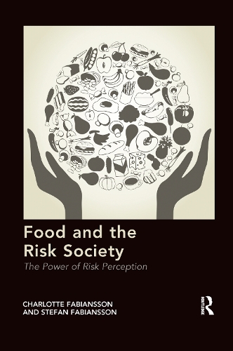 Бумажная книга «Food and the Risk Society: The Power of Risk Perception», авторов Шарлотта Фабианссон, Стефан Фабианссон - фото №1