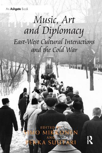 Паперова книга «Music, Art and Diplomacy: East-West Cultural Interactions and the Cold War» - фото №1