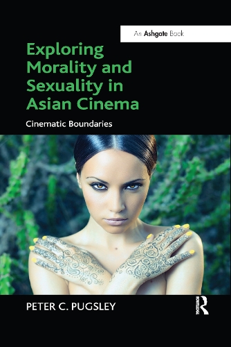 Бумажная книга «Exploring Morality and Sexuality in Asian Cinema: Cinematic Boundaries», автор Питер К. Пагсли - фото №1