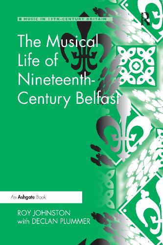 Паперова книга «The Musical Life of Nineteenth-Century Belfast», авторів Деклан Пламмер, Рой Джонстон - фото №1