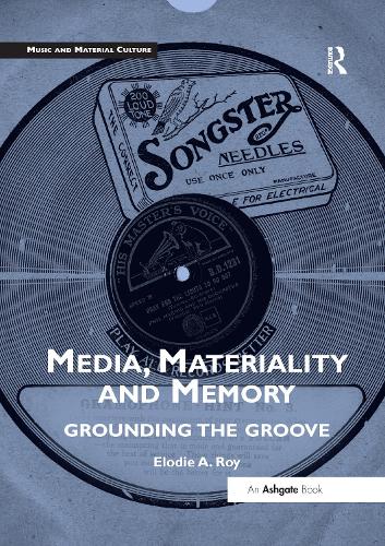 Бумажная книга «Media, Materiality and Memory: Grounding the Groove», автор Элоди А. Рой - фото №1
