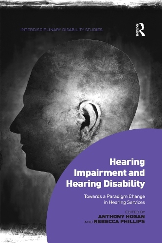 Паперова книга «Hearing Impairment and Hearing Disability: Towards a Paradigm Change in Hearing Services», авторів Ентоні Хоган, Ребекка Філліпс - фото №1