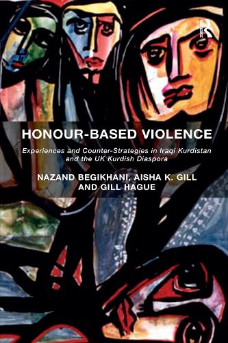 Бумажная книга «Honour-Based Violence: Experiences and Counter-Strategies in Iraqi Kurdistan and the UK Kurdish Diaspora», авторов Айша К. Гилл, Назанд Бегихани - фото №1