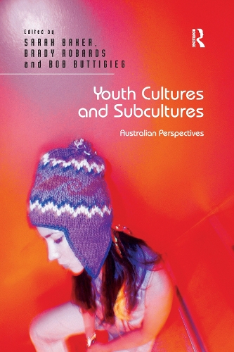 Бумажная книга «Youth Cultures and Subcultures: Australian Perspectives», авторов Брэди Робардс, Сара Бейкер - фото №1