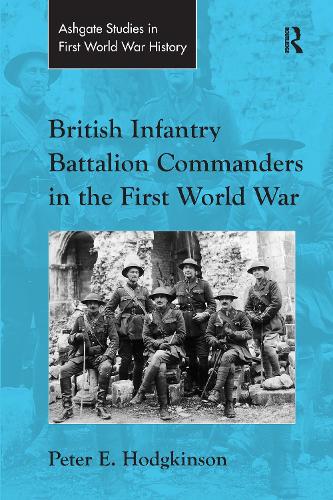 Паперова книга «British Infantry Battalion Commanders in the First World War», автор Пітер Е. Ходжкінсон - фото №1