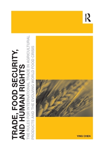 Паперова книга «Trade, Food Security, and Human Rights: The Rules for International Trade in Agricultural Products and the Evolving World Food Crisis», автор Інь Чен - фото №1