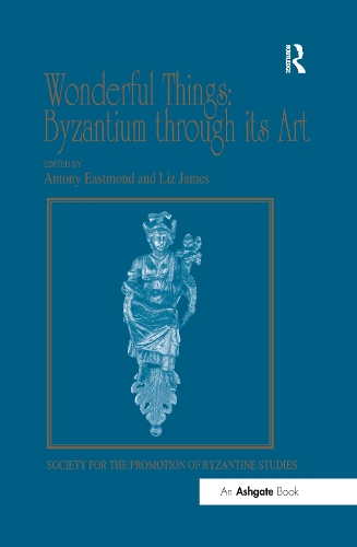 Бумажная книга «Wonderful Things: Byzantium through its Art: Papers from the 42nd Spring Symposium of Byzantine Studies, London, 20-22 March 2009» - фото №1