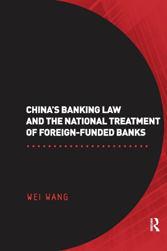 Бумажная книга «China's Banking Law and the National Treatment of Foreign-Funded Banks», автор Вэй Ван - фото №1
