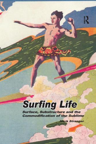Паперова книга «Surfing Life: Surface, Substructure and the Commodification of the Sublime», автор Марк Стренджер - фото №1