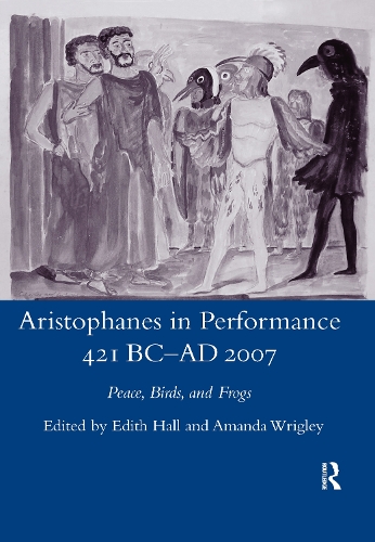 Паперова книга «Aristophanes in Performance 421 BC-AD 2007: Peace, Birds and Frogs», автор Едіт Холл - фото №1