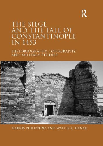 Бумажная книга «The Siege and the Fall of Constantinople in 1453: Historiography, Topography, and Military Studies», авторов Мариос Филиппидес, Уолтер К. Ханак - фото №1