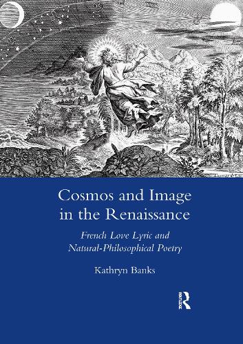 Бумажная книга «Cosmos and Image in the Renaissance: French Love Lyric and Natural-philosophical Poetry», автор Кэтрин Бэнкс - фото №1