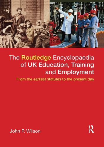 Бумажная книга «The Routledge Encyclopaedia of UK Education, Training and Employment: From the earliest statutes to the present day», автор Джон П. Уилсон - фото №1
