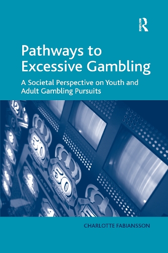 Бумажная книга «Pathways to Excessive Gambling: A Societal Perspective on Youth and Adult Gambling Pursuits», автор Шарлотта Фабианссон - фото №1