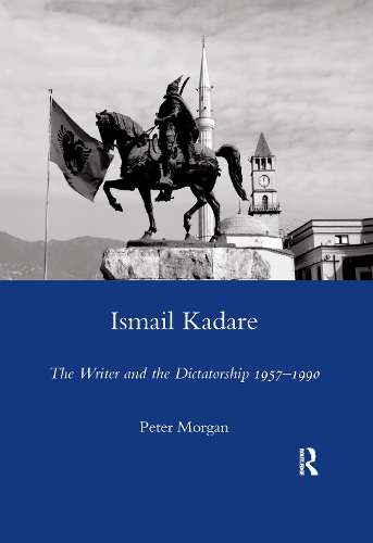 Паперова книга «Ismail Kadare: The Writer and the Dictatorship 1957-1990», автор Пітер Морган - фото №1