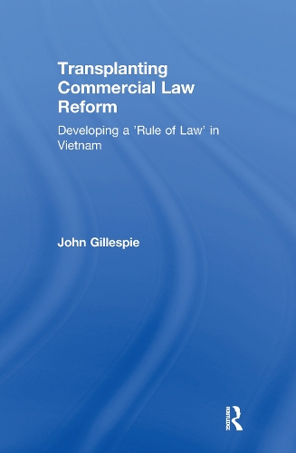 Бумажная книга «Transplanting Commercial Law Reform: Developing a 'Rule of Law' in Vietnam», автор Джон Гиллеспи - фото №1