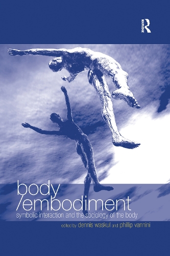 [object Object] «Body/Embodiment: Symbolic Interaction and the Sociology of the Body», автор Філіп Ванніні - фото №1