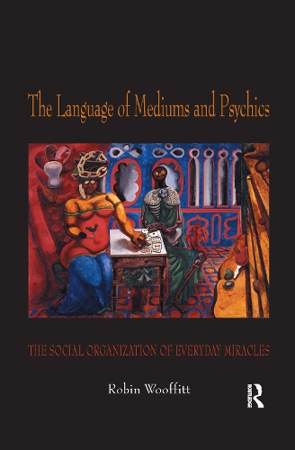 Бумажная книга «The Language of Mediums and Psychics: The Social Organization of Everyday Miracles», автор Робин Вуффитт - фото №1