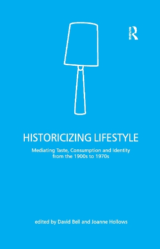 Бумажная книга «Historicizing Lifestyle: Mediating Taste, Consumption and Identity from the 1900s to 1970s», автор Дэвид Белл - фото №1