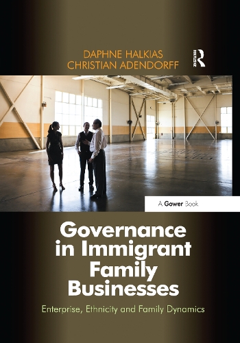 Бумажная книга «Governance in Immigrant Family Businesses: Enterprise, Ethnicity and Family Dynamics», авторов Кристиан Адендорф, Дафна Халкиас - фото №1