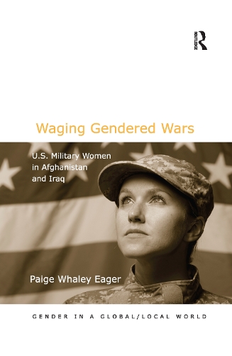 Бумажная книга «Waging Gendered Wars: U.S. Military Women in Afghanistan and Iraq», автор Пейдж Уэйли Игер - фото №1