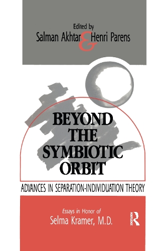 Бумажная книга «Beyond the Symbiotic Orbit: Advances in Separation-Individuation Theory: Essays in Honor of Selma Kramer, MD» - фото №1