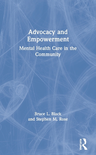 Бумажная книга «Advocacy and Empowerment: Mental Health Care in the Community», авторов Брюс Л. Блэк, Стивен М. Роуз - фото №1
