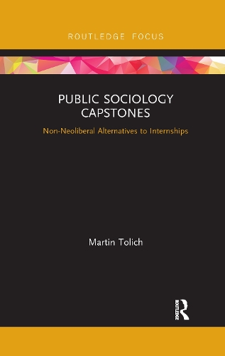 Бумажная книга «Public Sociology Capstones: Non-Neoliberal Alternatives to Internships», автор Мартин Толич - фото №1