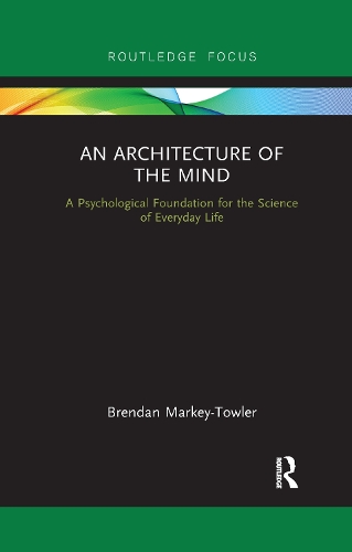 Бумажная книга «An Architecture of the Mind: A Psychological Foundation for the Science of Everyday Life», автор Брендан Марки-Таулер - фото №1