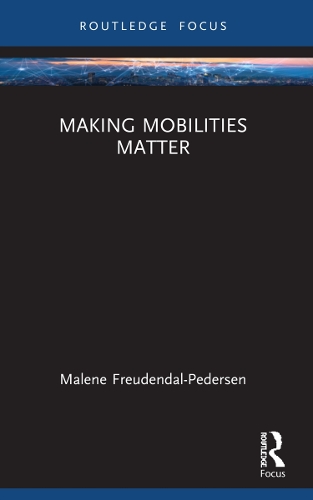 Паперова книга «Making Mobilities Matter», автор Малена Фрейдендаль-Педерсен - фото №1