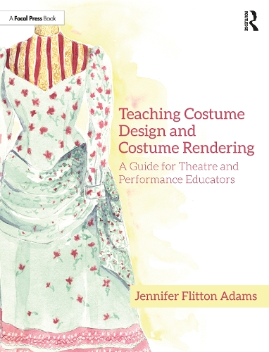 Паперова книга «Teaching Costume Design and Costume Rendering: A Guide for Theatre and Performance Educators», автор Дженніфер Фліттон Адамс - фото №1