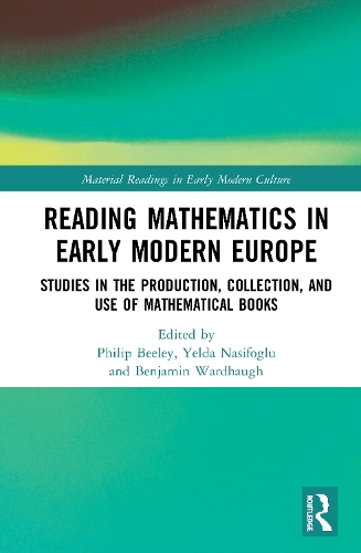 Бумажная книга «Reading Mathematics in Early Modern Europe: Studies in the Production, Collection, and Use of Mathematical Books» - фото №1