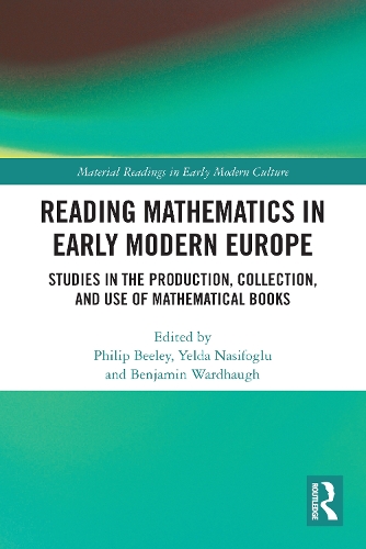 Бумажная книга «Reading Mathematics in Early Modern Europe: Studies in the Production, Collection, and Use of Mathematical Books» - фото №1