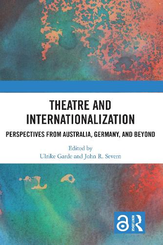 Паперова книга «Theatre and Internationalization: Perspectives from Australia, Germany, and Beyond», авторів Джон Р. Северн, Ульріке Гарде - фото №1