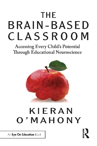 Паперова книга «The Brain-Based Classroom: Accessing Every Child’s Potential Through Educational Neuroscience», автор Кіран О'Махоні - фото №1