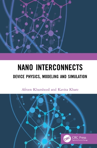 Бумажная книга «Nano Interconnects: Device Physics, Modeling and Simulation», авторов Африн Хуршид, Кавита Кхаре - фото №1