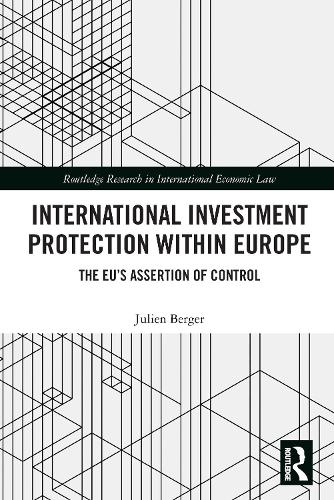 Бумажная книга «International Investment Protection within Europe: The EU’s Assertion of Control», автор Жюльен Берже - фото №1