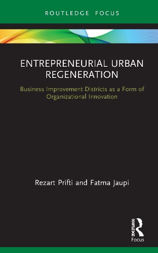 Бумажная книга «Entrepreneurial Urban Regeneration: Business Improvement Districts as a Form of Organizational Innovation», авторов Фатьма Джаупи, Резарт Прифти - фото №1