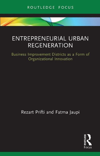 Бумажная книга «Entrepreneurial Urban Regeneration: Business Improvement Districts as a Form of Organizational Innovation», авторов Фатьма Джаупи, Резарт Прифти - фото №1