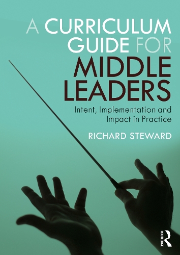 Паперова книга «A Curriculum Guide for Middle Leaders: Intent, Implementation and Impact in Practice», автор Річард Стюард - фото №1